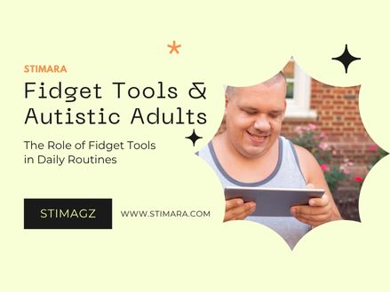 Fidget Tools & Autistic Adults